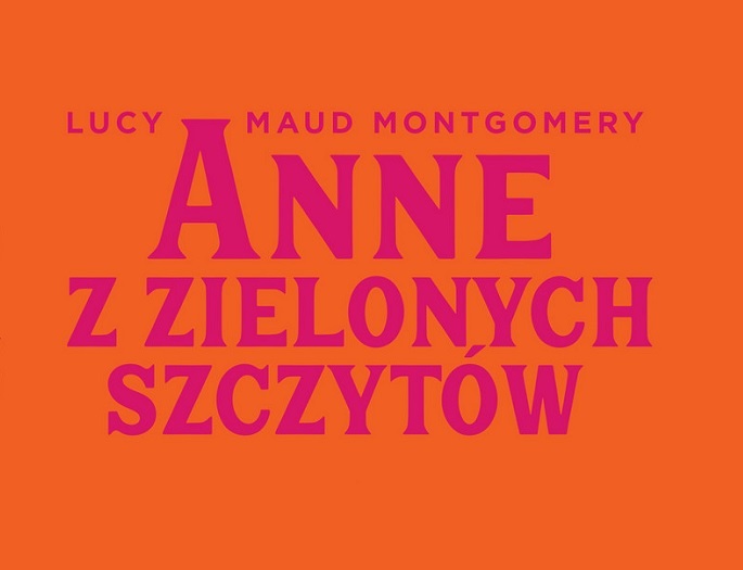 Anne leaves the green hill. A new Polish translation of L.M. Montgomery’s most famous novel